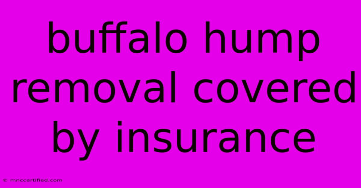 Buffalo Hump Removal Covered By Insurance