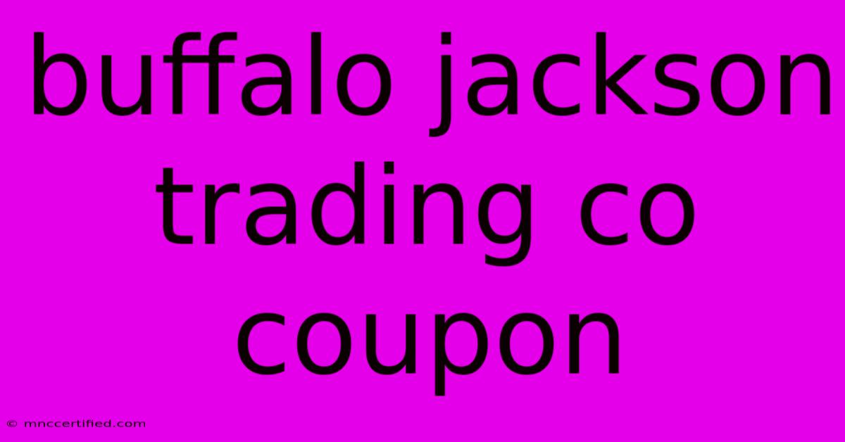 Buffalo Jackson Trading Co Coupon