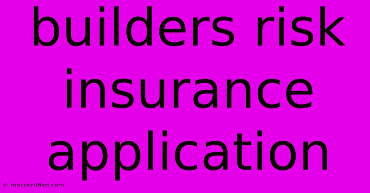 Builders Risk Insurance Application