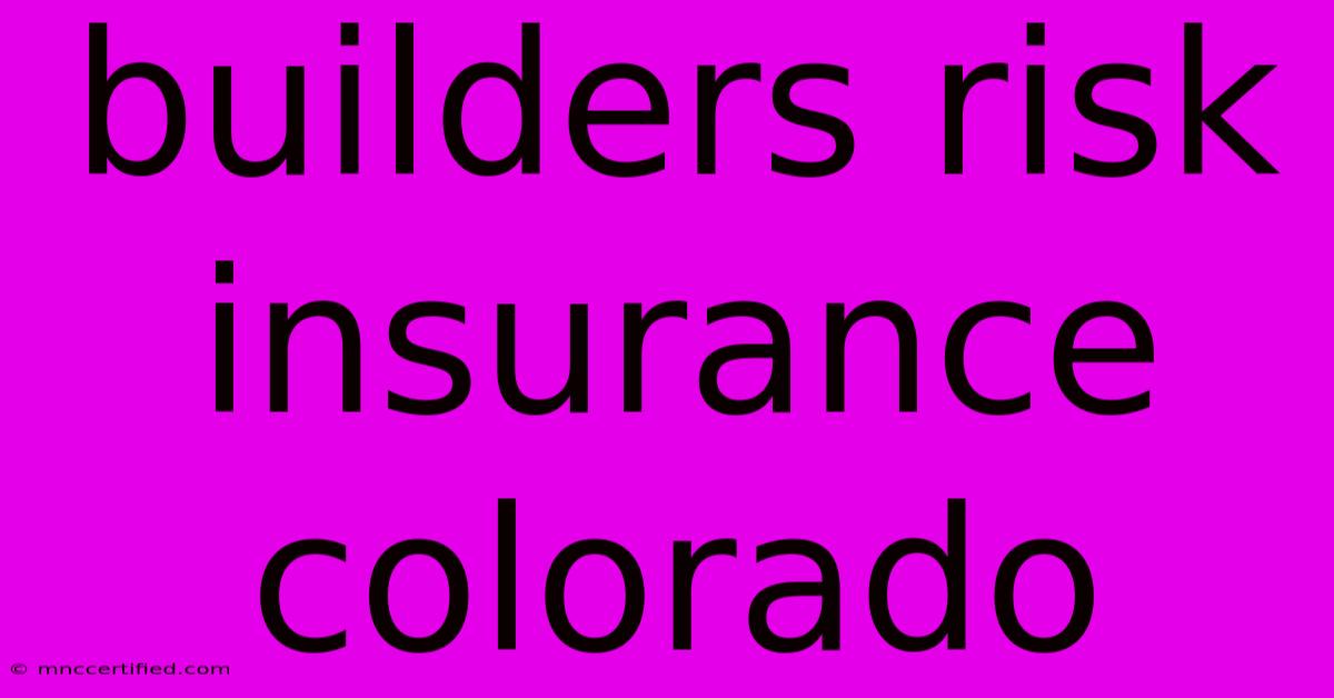 Builders Risk Insurance Colorado