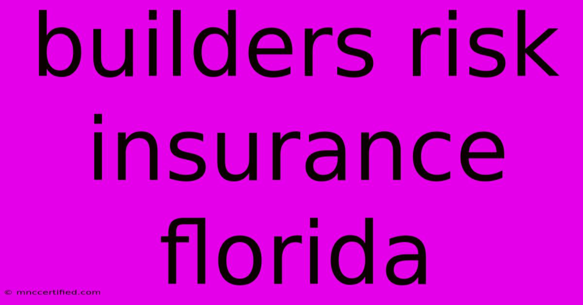 Builders Risk Insurance Florida