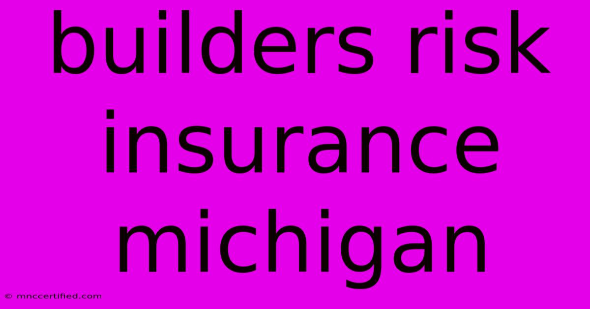 Builders Risk Insurance Michigan