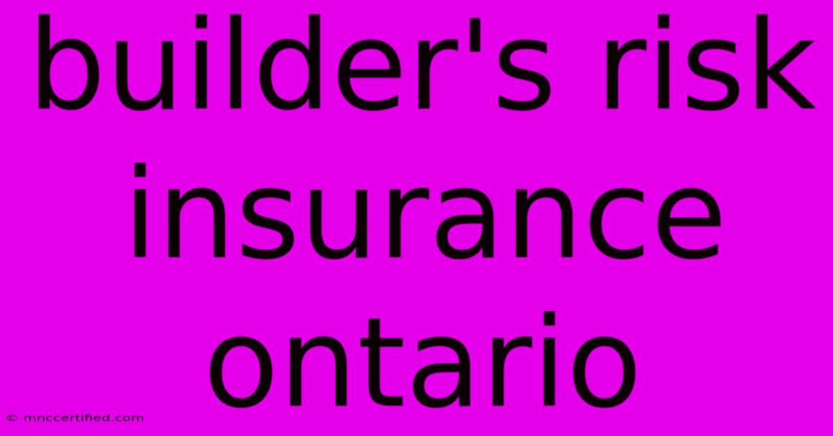 Builder's Risk Insurance Ontario