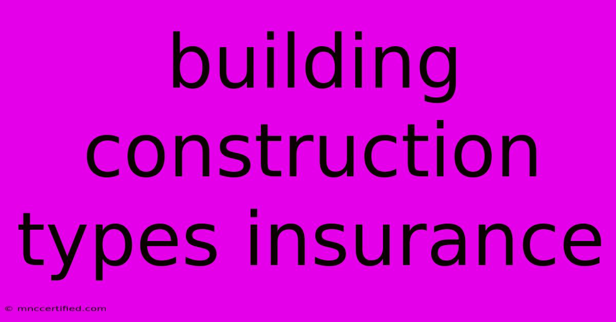 Building Construction Types Insurance