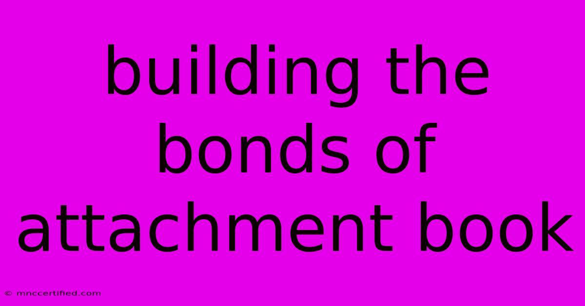 Building The Bonds Of Attachment Book