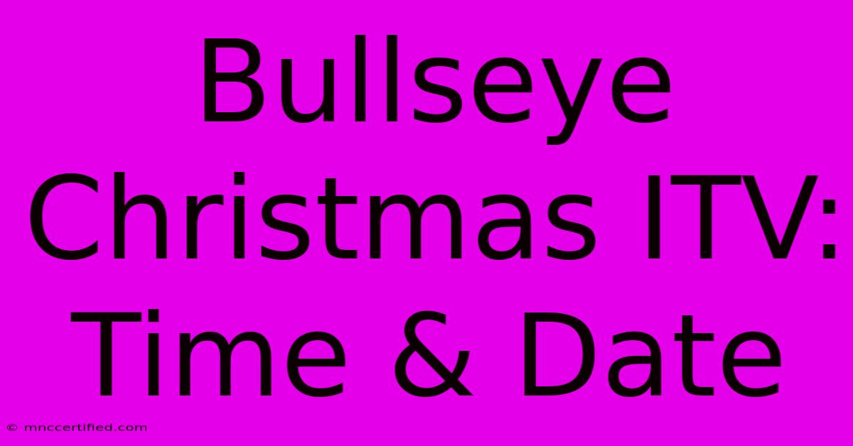 Bullseye Christmas ITV: Time & Date