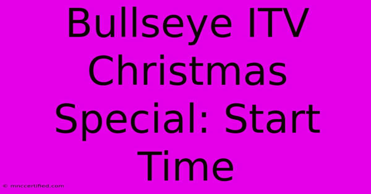 Bullseye ITV Christmas Special: Start Time