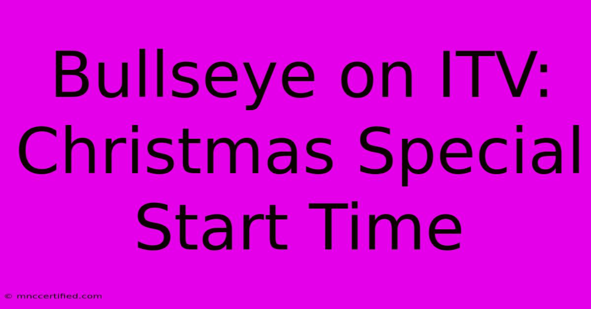 Bullseye On ITV: Christmas Special Start Time