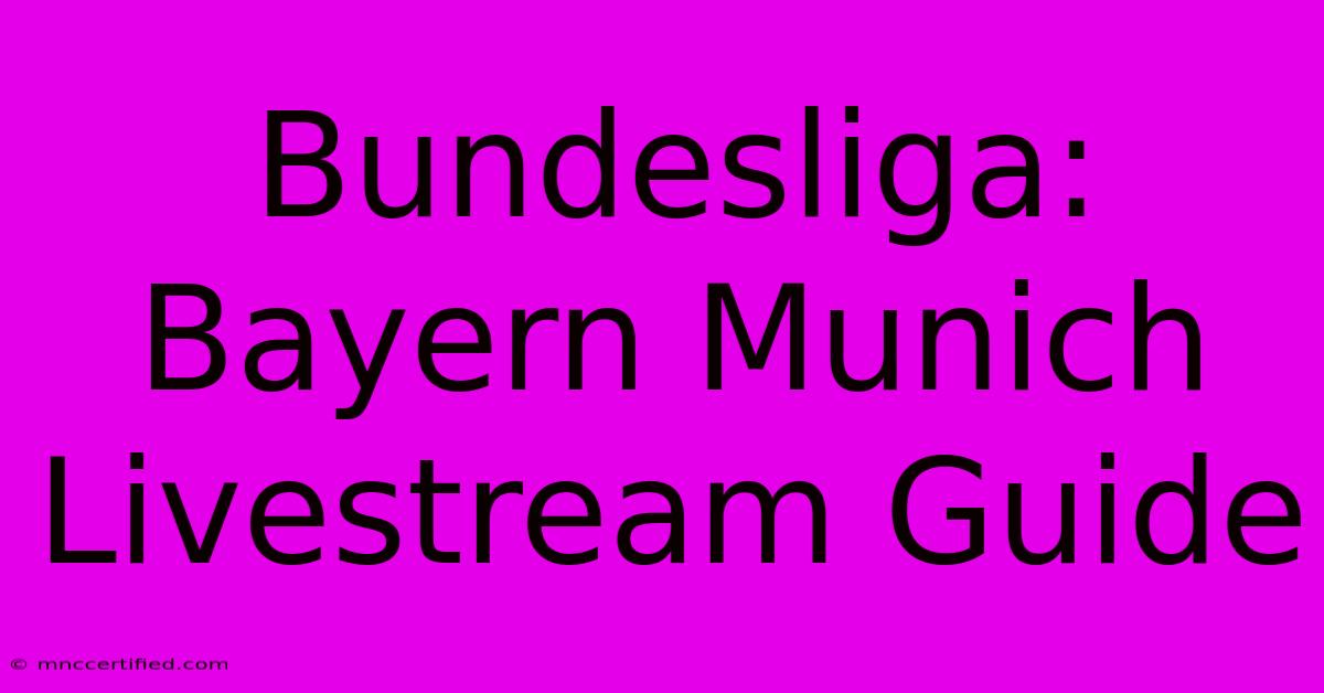 Bundesliga: Bayern Munich Livestream Guide