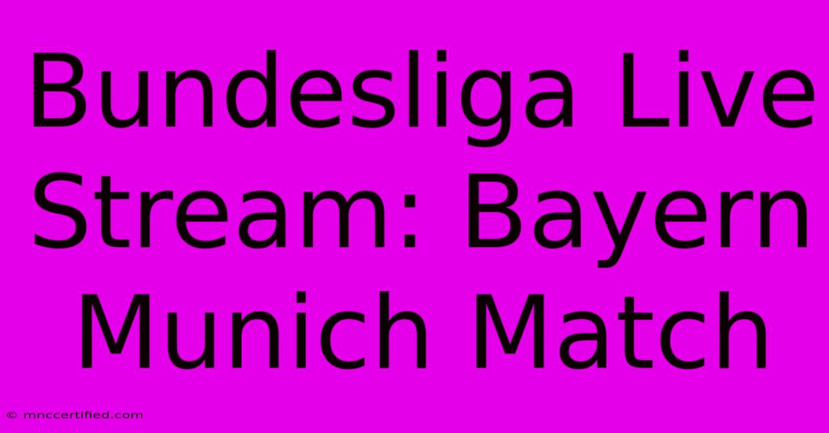 Bundesliga Live Stream: Bayern Munich Match