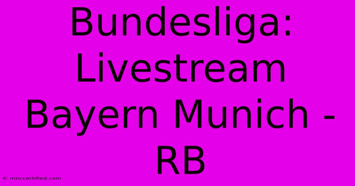 Bundesliga: Livestream Bayern Munich - RB