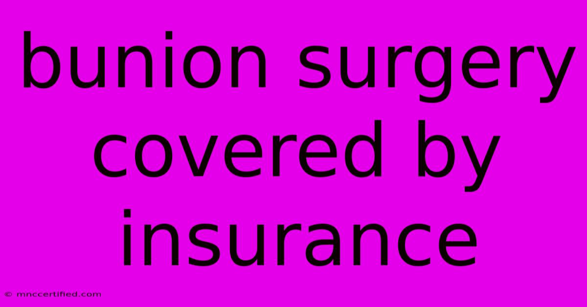 Bunion Surgery Covered By Insurance