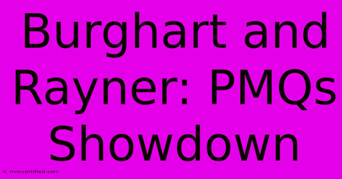 Burghart And Rayner: PMQs Showdown