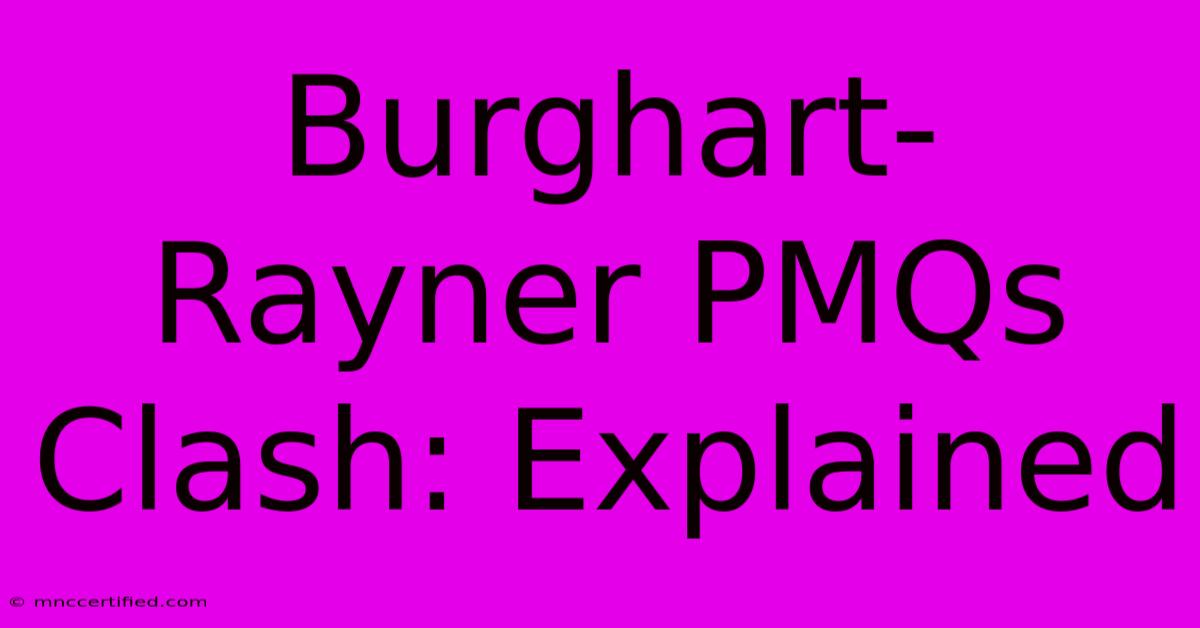 Burghart-Rayner PMQs Clash: Explained