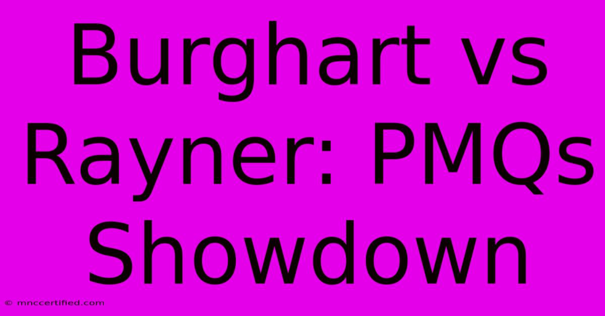 Burghart Vs Rayner: PMQs Showdown