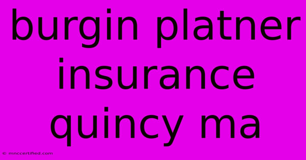 Burgin Platner Insurance Quincy Ma