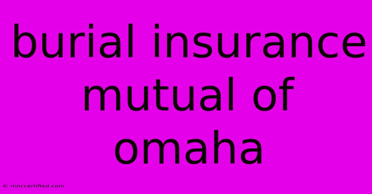 Burial Insurance Mutual Of Omaha