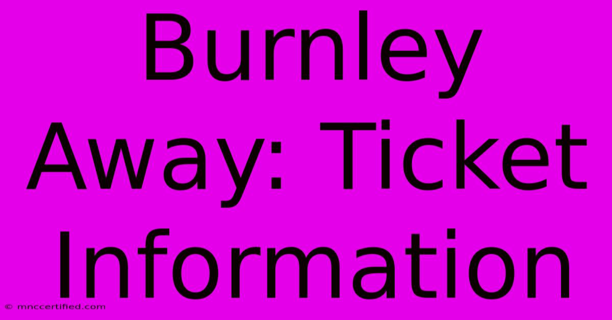 Burnley Away: Ticket Information