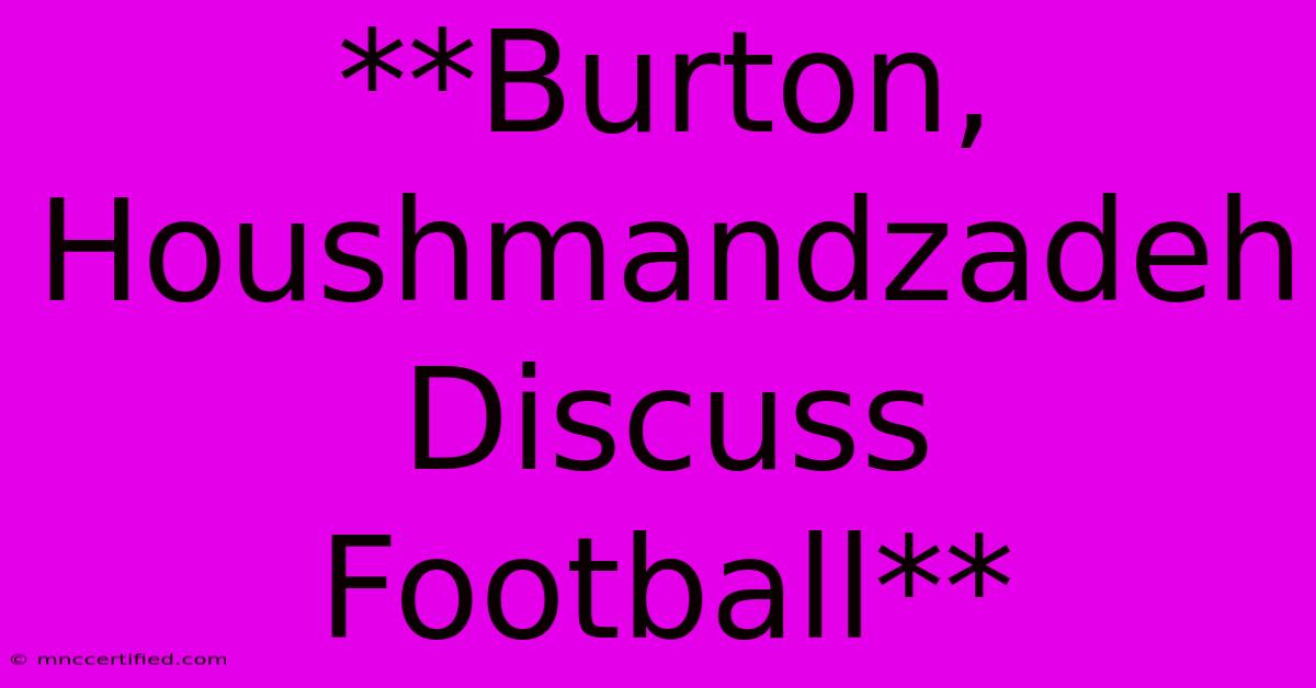 **Burton, Houshmandzadeh Discuss Football**