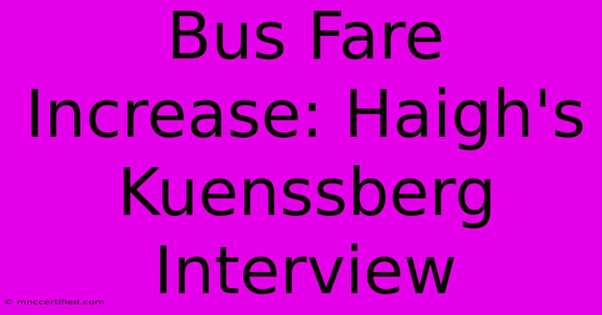 Bus Fare Increase: Haigh's Kuenssberg Interview