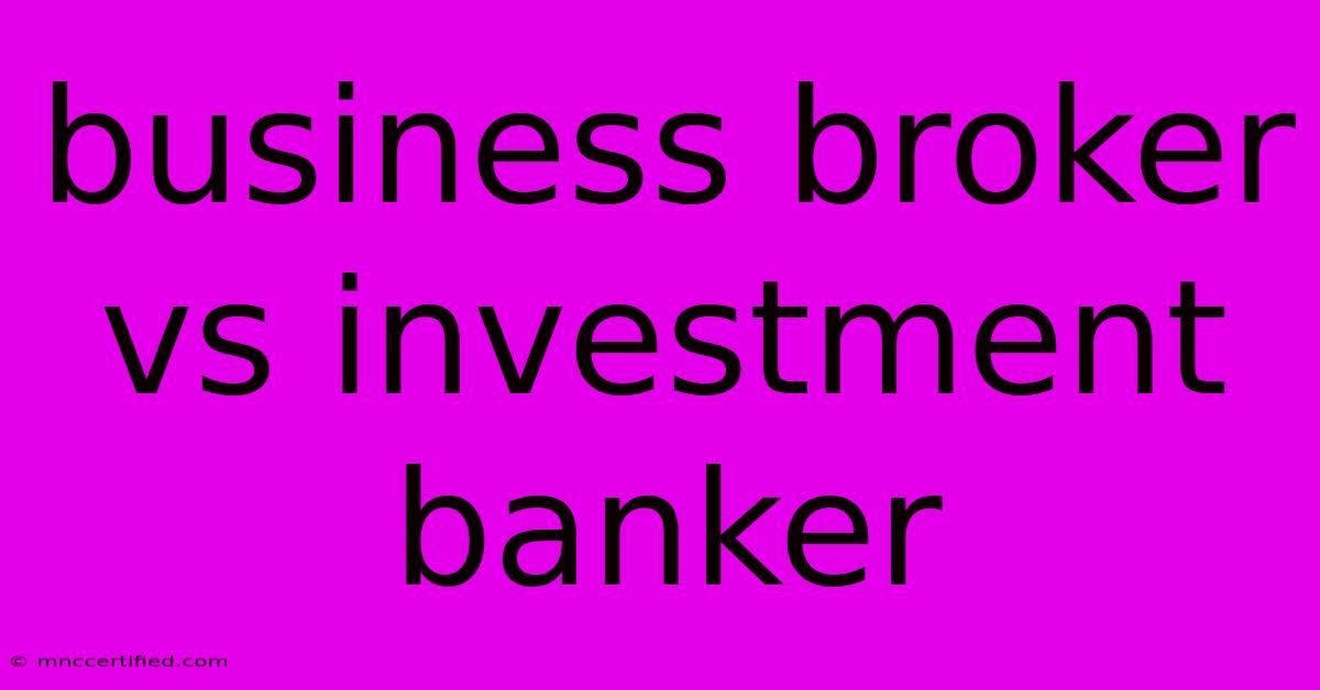 Business Broker Vs Investment Banker