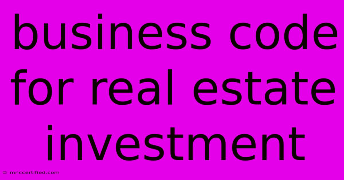 Business Code For Real Estate Investment