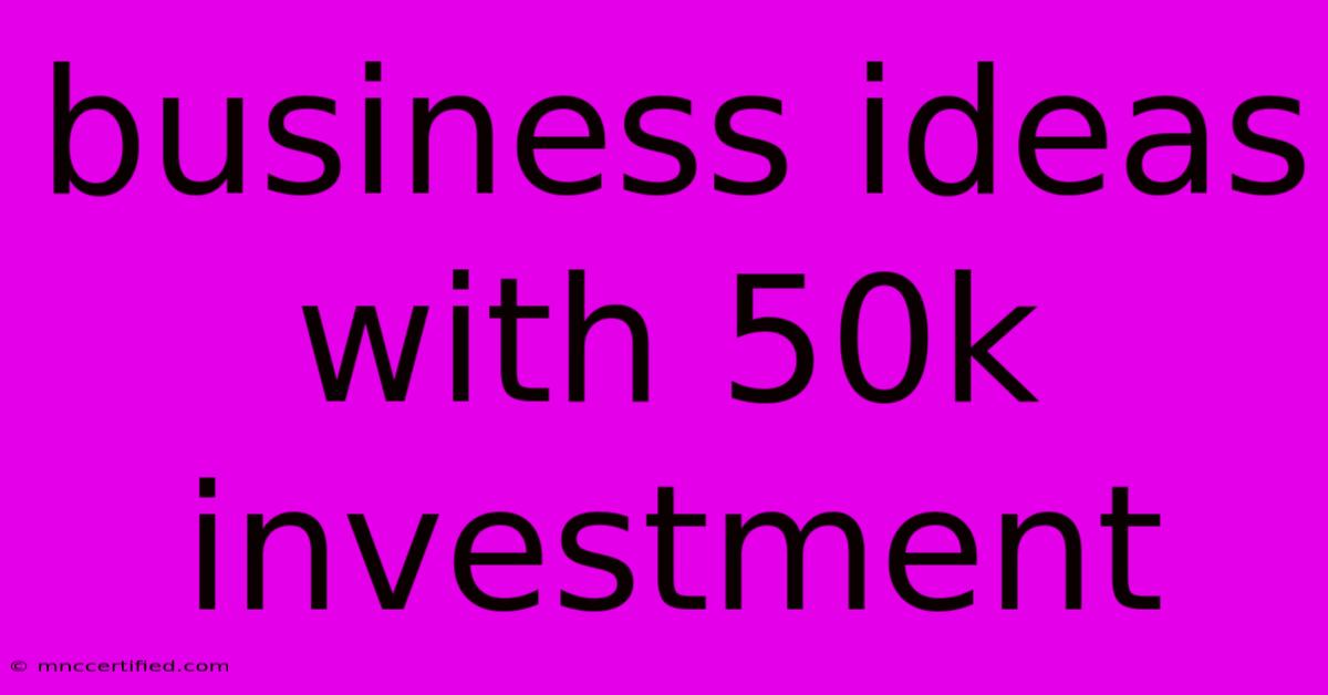 Business Ideas With 50k Investment