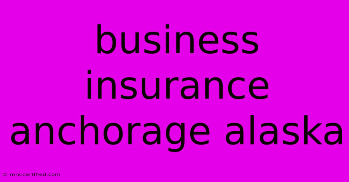 Business Insurance Anchorage Alaska