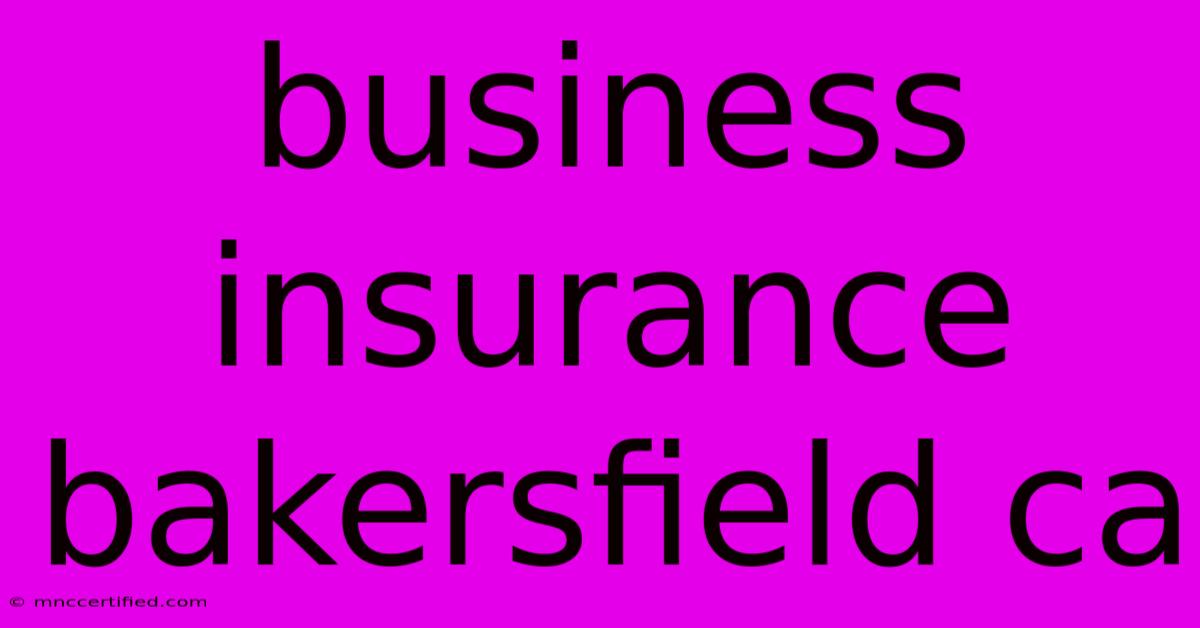 Business Insurance Bakersfield Ca