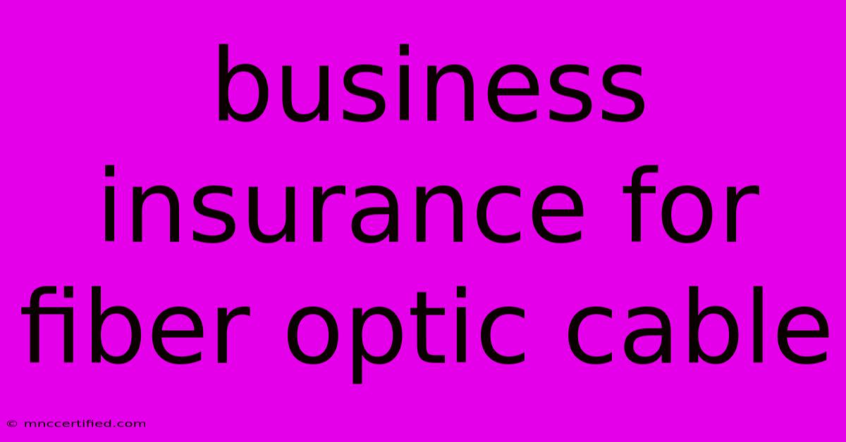 Business Insurance For Fiber Optic Cable