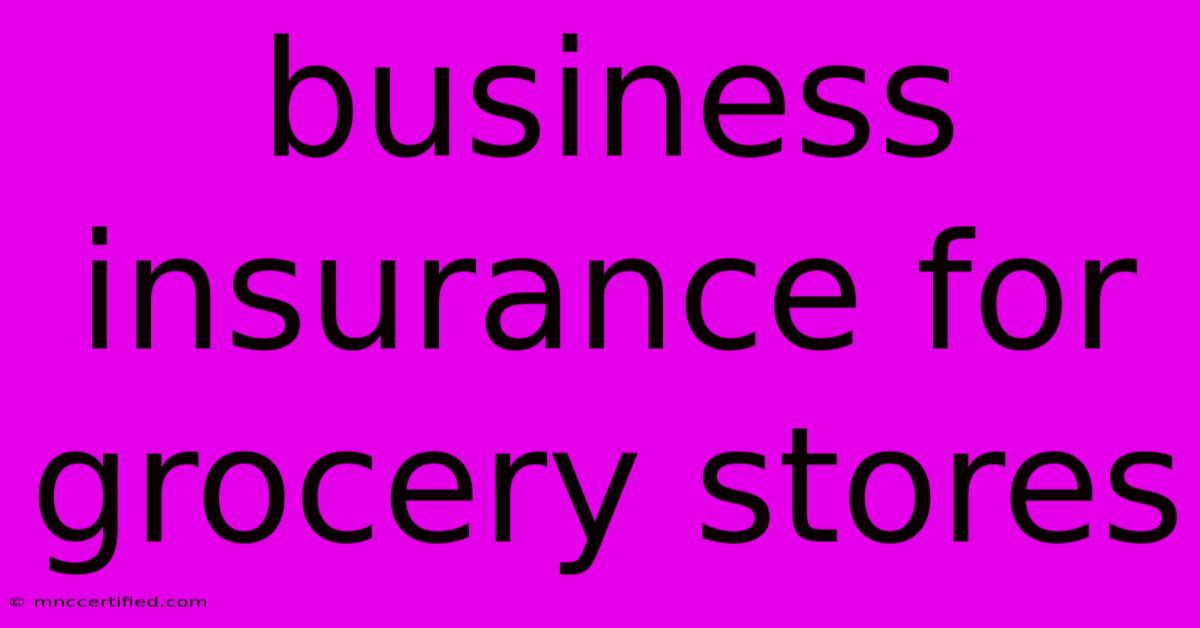 Business Insurance For Grocery Stores