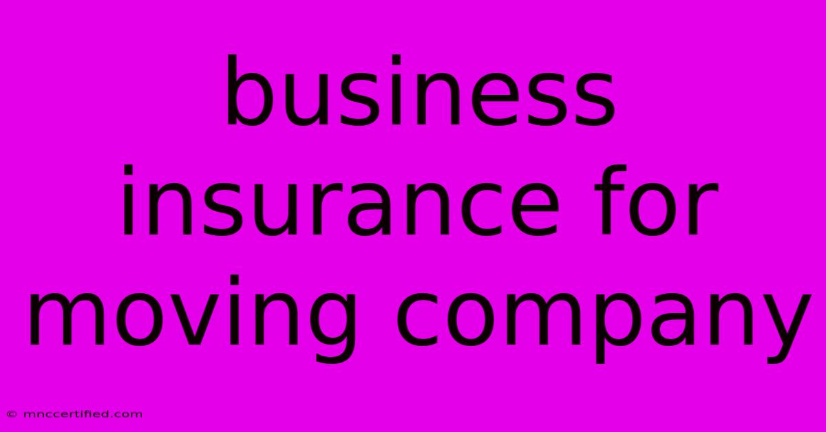 Business Insurance For Moving Company