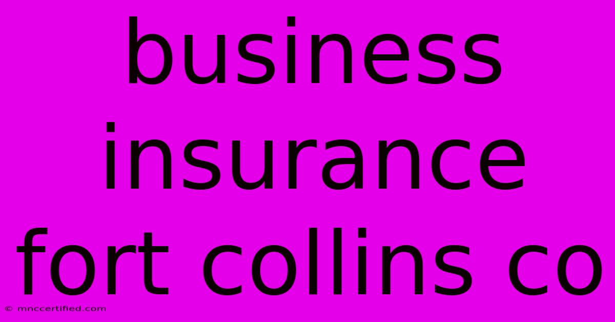 Business Insurance Fort Collins Co