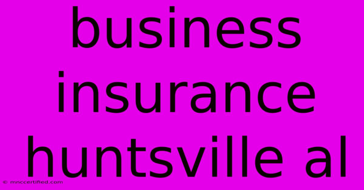 Business Insurance Huntsville Al