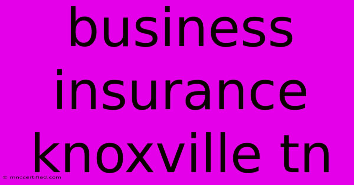 Business Insurance Knoxville Tn