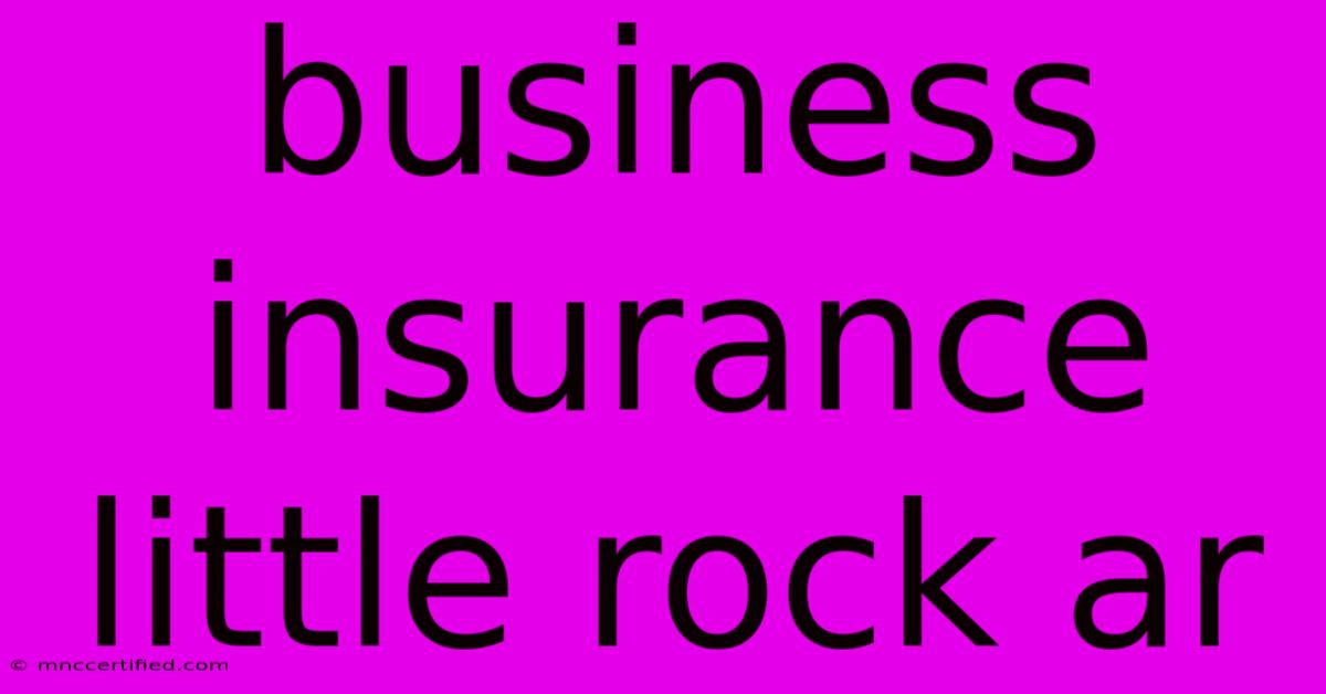 Business Insurance Little Rock Ar