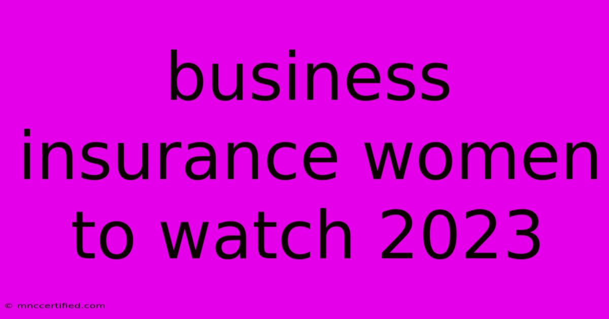 Business Insurance Women To Watch 2023