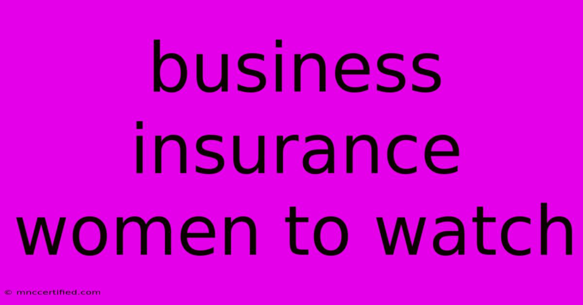 Business Insurance Women To Watch