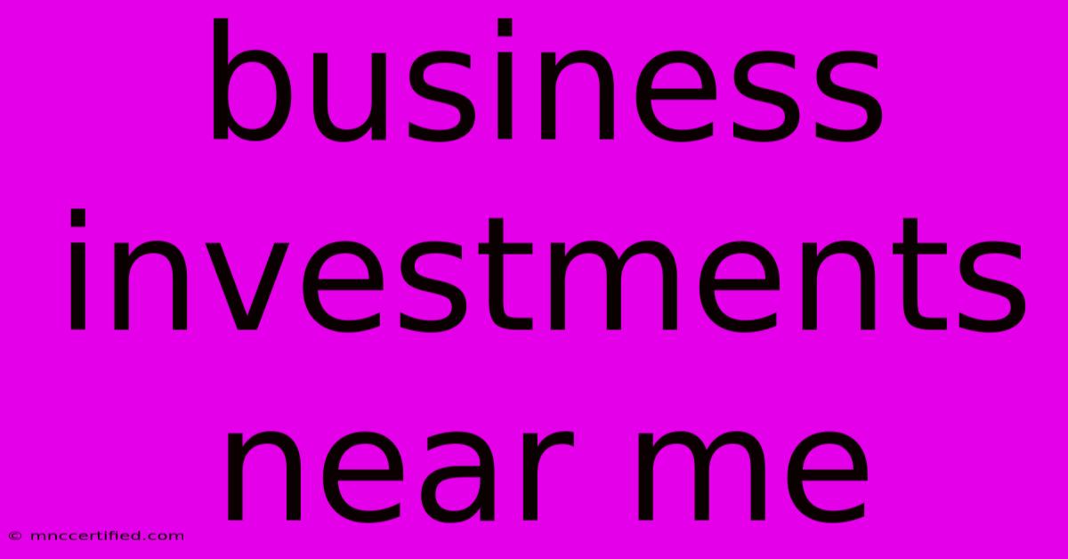 Business Investments Near Me