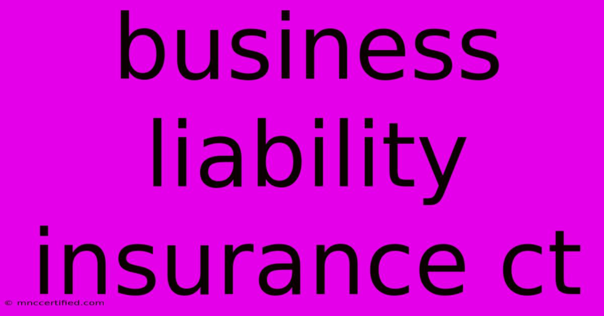 Business Liability Insurance Ct