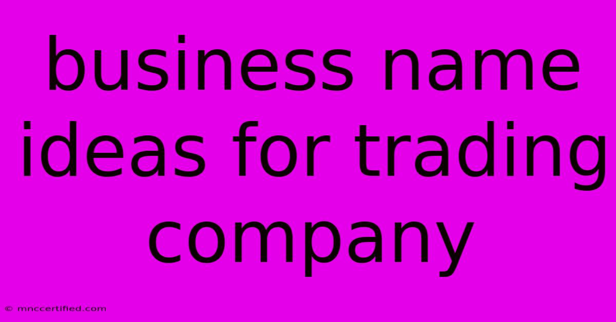 Business Name Ideas For Trading Company