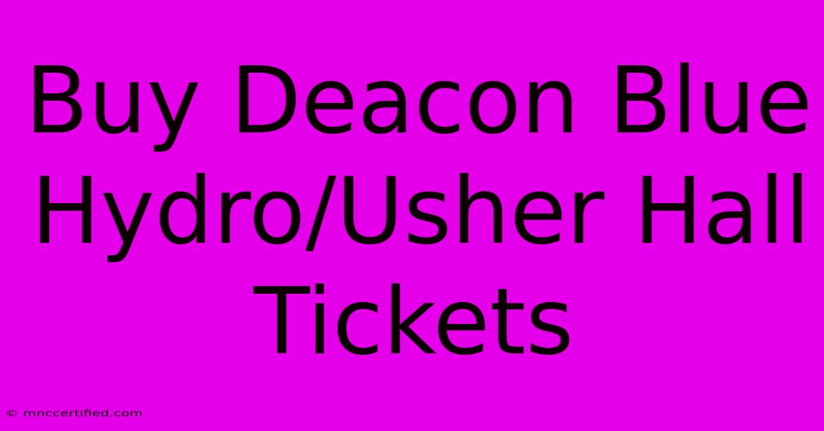 Buy Deacon Blue Hydro/Usher Hall Tickets