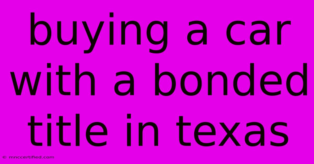 Buying A Car With A Bonded Title In Texas