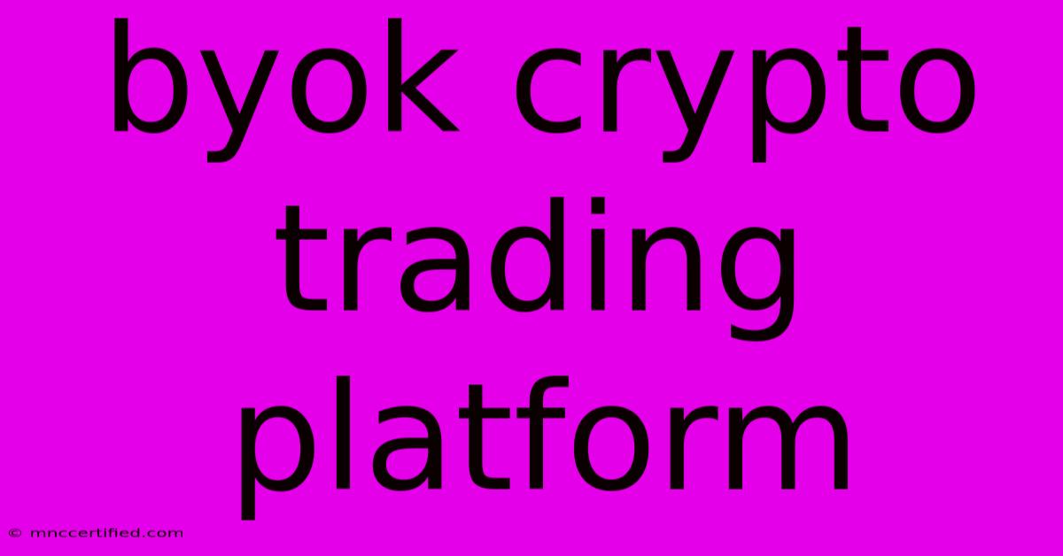 Byok Crypto Trading Platform