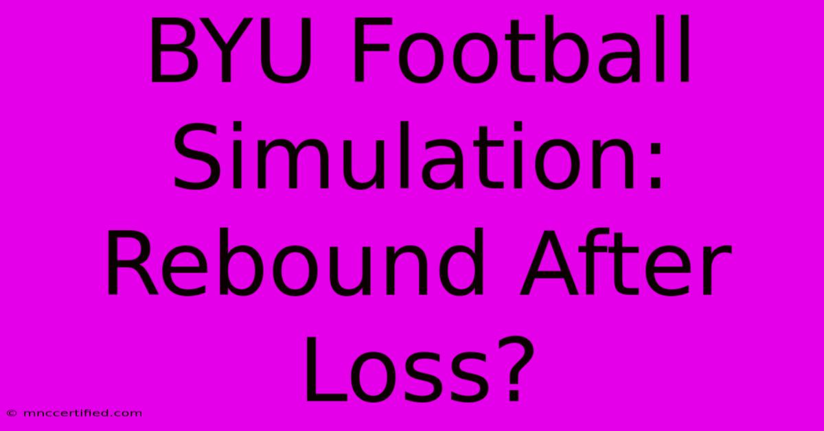 BYU Football Simulation: Rebound After Loss?