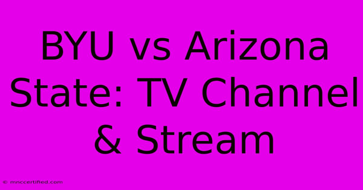 BYU Vs Arizona State: TV Channel & Stream