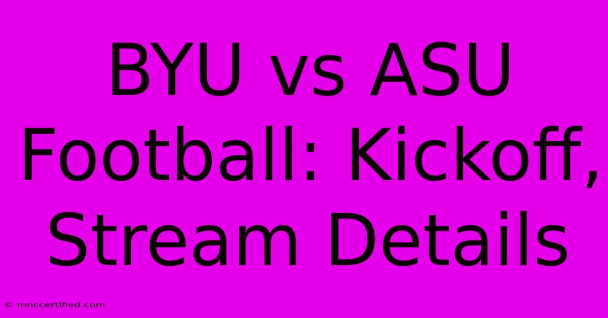 BYU Vs ASU Football: Kickoff, Stream Details