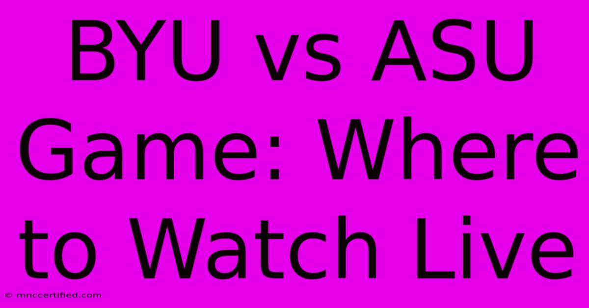 BYU Vs ASU Game: Where To Watch Live