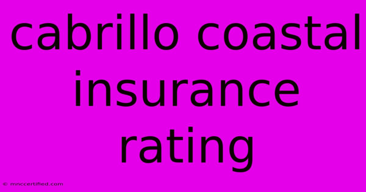 Cabrillo Coastal Insurance Rating