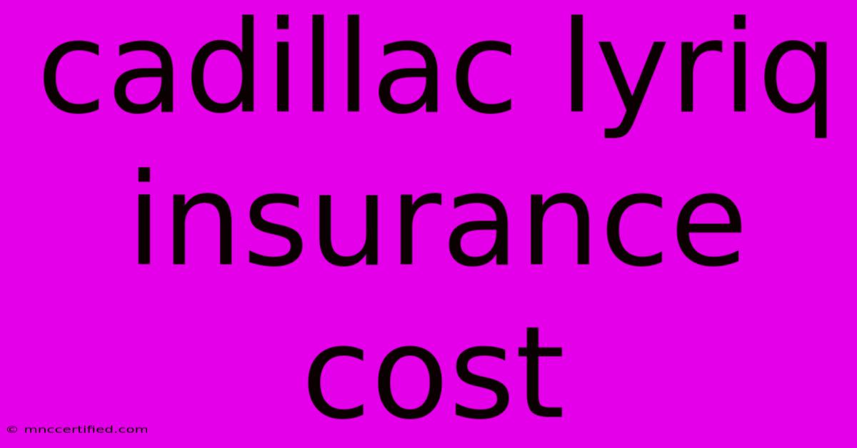 Cadillac Lyriq Insurance Cost